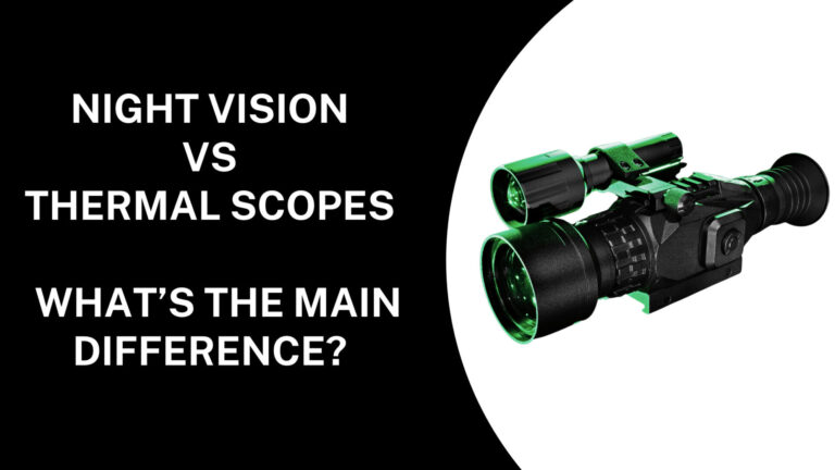 Night Vision VS Thermal Scopes: Which One Should You Choose?