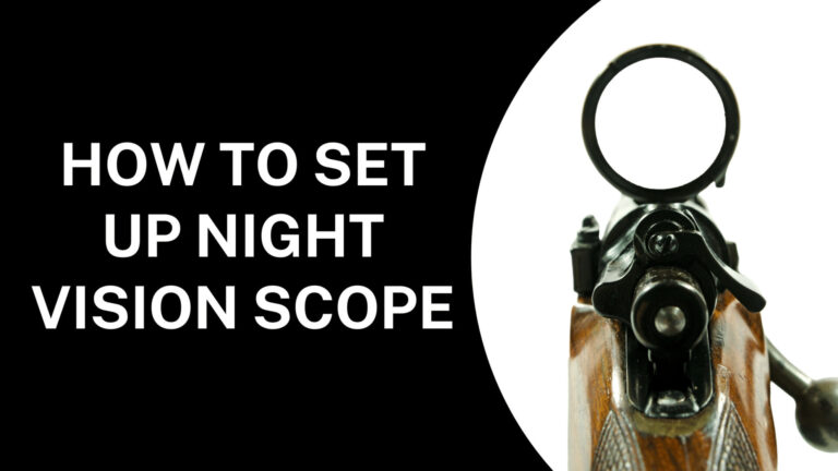 How to Set up Night Vision Scope – 6 Essential Tips