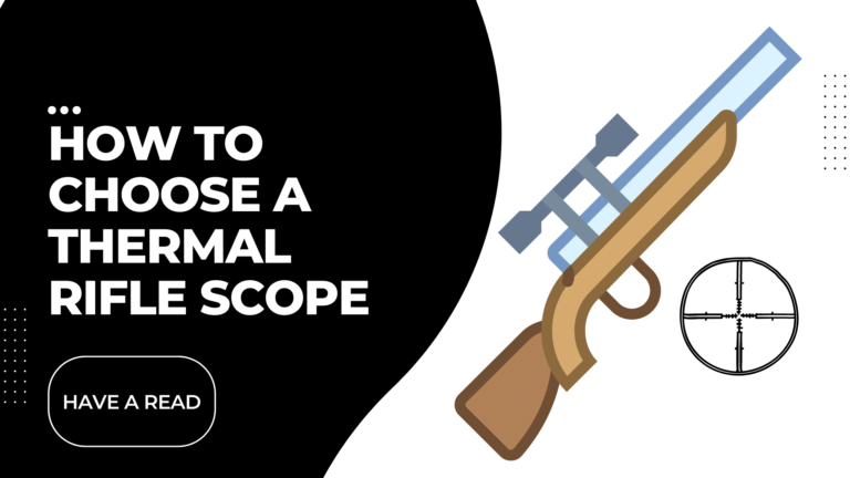 How to Choose a Thermal Rifle Scope – A Beginner’s Guide