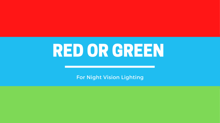 Red Or Green for Night Vision Lighting – Which One is Best?