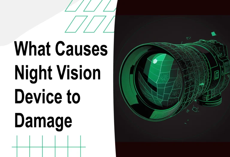 What are the Common Causes of Night Vision Device Damage?
