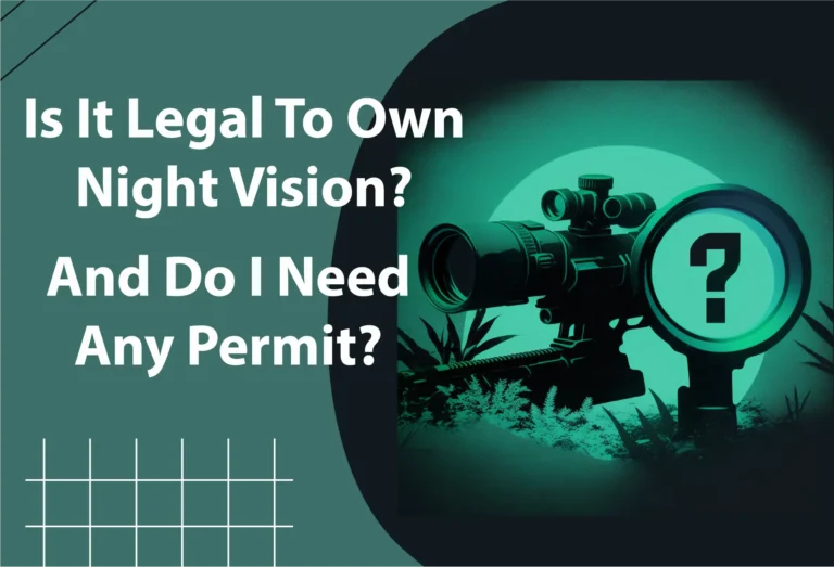Shedding Light on Night Vision: Understanding the Legalities of Owning Night Vision Devices