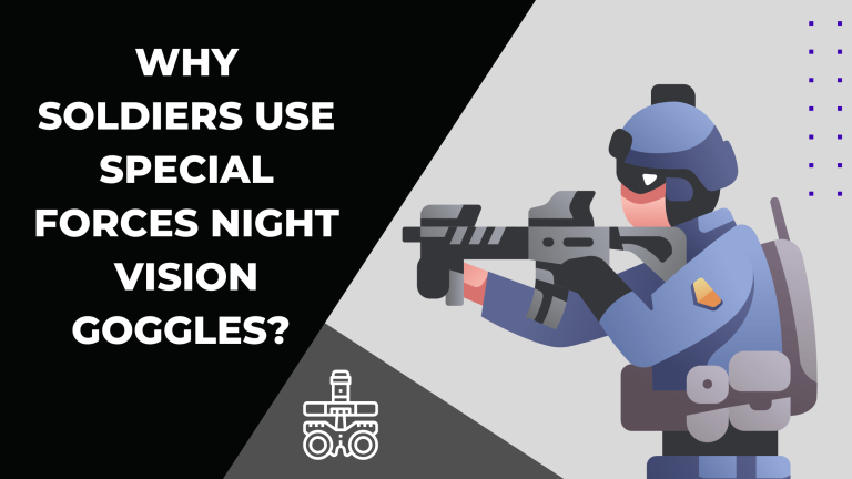 Why Soldiers Use Special Forces Night Vision Goggles?