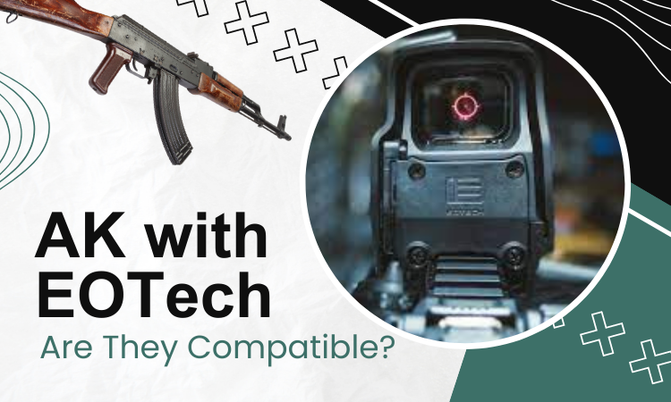 Maximizing Your AK’s Potential with EOTech