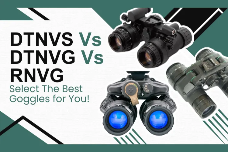 DTNVS vs DTNVG vs RNVG: A Comprehensive Comparison of Three Popular Night Vision Goggle Systems